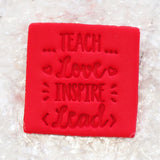 Teach, Love, Inspire, Lead Emboss 3D Printed Cookie Stamp