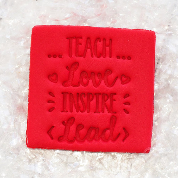 Teach, Love, Inspire, Lead Emboss 3D Printed Cookie Stamp