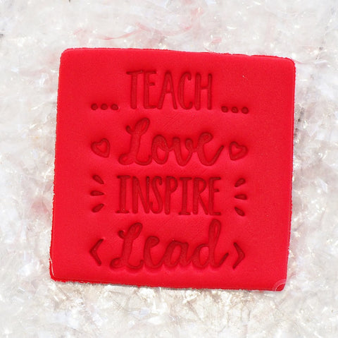 Teach, Love, Inspire, Lead Emboss 3D Printed Cookie Stamp