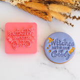 Witches better have my Candy Emboss 3D Printed Cookie Stamp