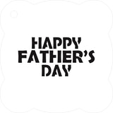 Happy Father's Day (Bold) Cookie / Cupcake Stencil