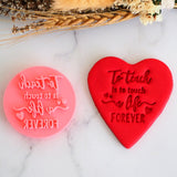 To Teach is to touch a life forever Emboss 3D Printed Cookie Stamp