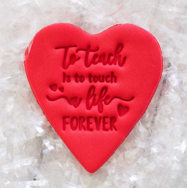 To Teach is to touch a life forever Emboss 3D Printed Cookie Stamp