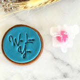 We Love You (Script) Emboss Cookie Stamp