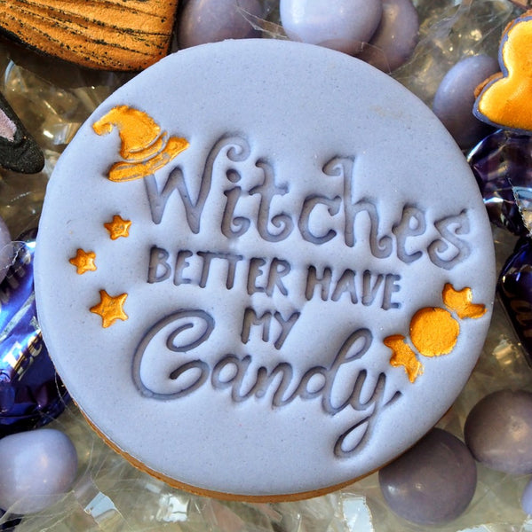Witches better have my Candy Emboss 3D Printed Cookie Stamp