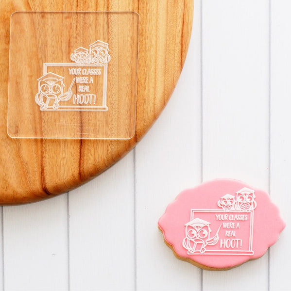 Your Classes were a Hoot Raise It Up / Deboss Cookie Stamp